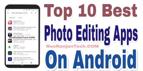 Top 10 Best Photo Editing Apps On Android