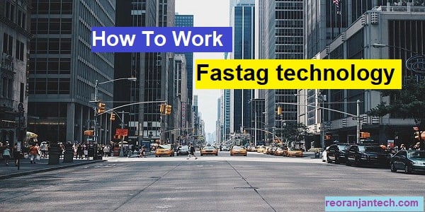 Fastag technology  कैसे काम करते हैं