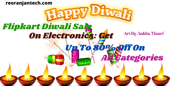 Flipkart Diwali Sale On Electronics Get Up To 80% Off On All Categories