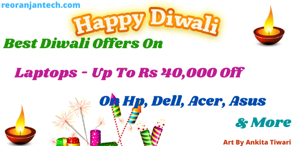 Best Diwali Offers On Laptops - Up To Rs 40,000 Off On Hp, Dell, Acer, Asus & More