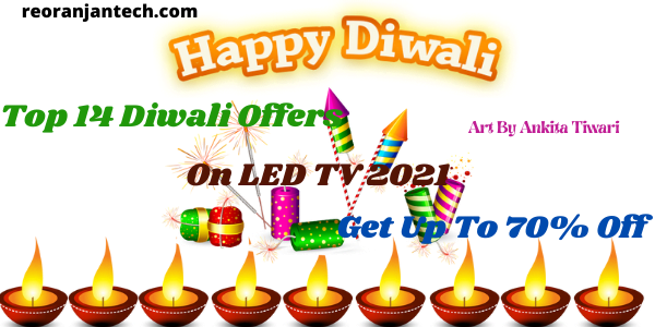 Top 14 Diwali Offers On LED TV 2021: Get Up To 70% Off